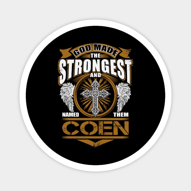 Coen Name T Shirt - God Found Strongest And Named Them Coen Gift Item Magnet by reelingduvet